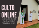 CULTO ONLINE 02-08-2020 às 9 horas em Doutor Maurício Cardoso/RS