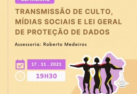 Transmissão de Culto, Mídias Sociais e Lei Geral de Proteção de Dados - Seminário Sinodal - 17/11/2021