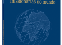 A Vida e o Legado de Missionários e Missionárias no Mundo